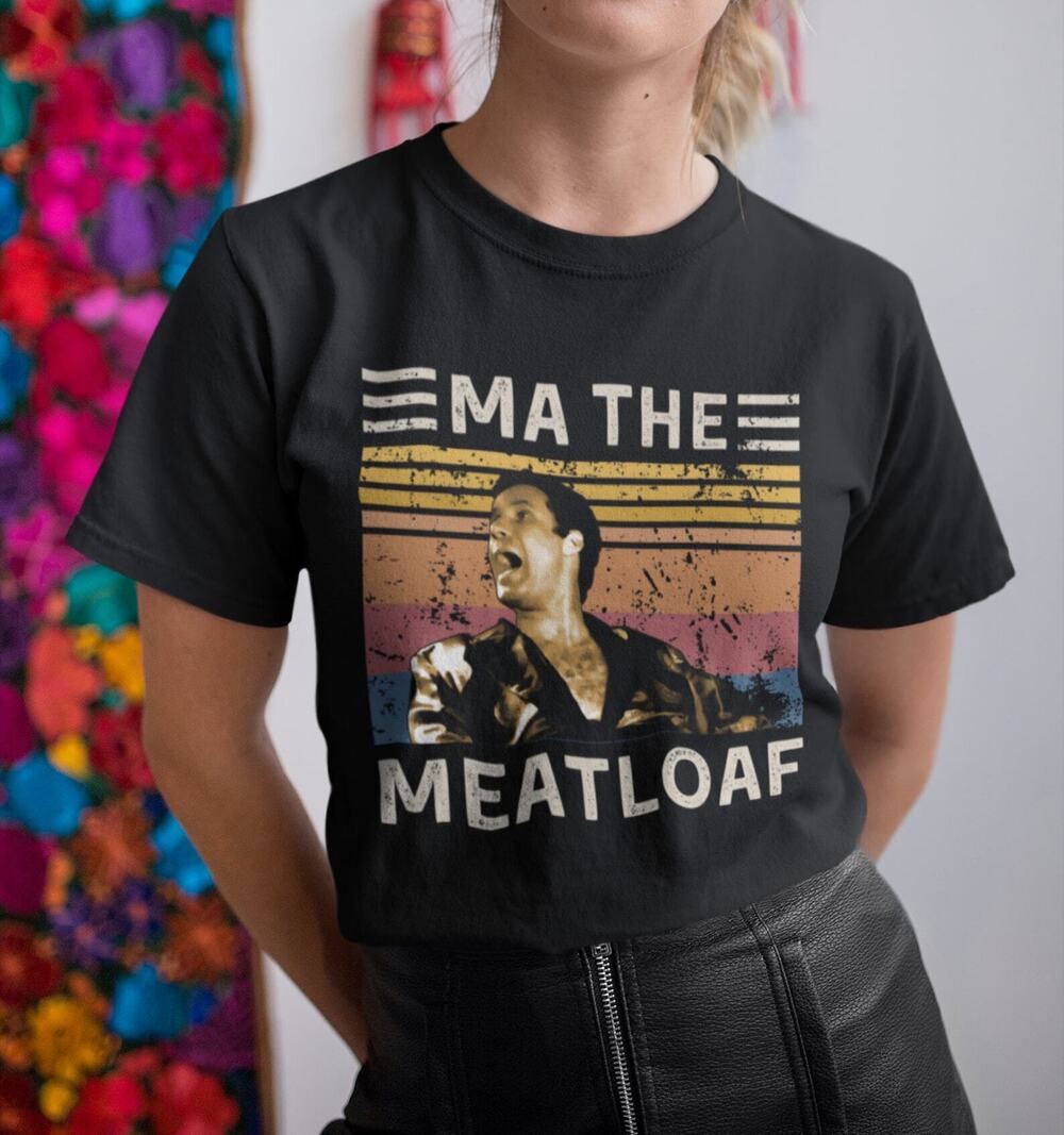 Ma The Meatloaf T Shirt